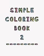 Simple Coloring Book: 2nd Edition Dementia & Alzheimers Colouring Booklet - Calming Anti-Stress and memory loss activity pad for the elderly 107425984X Book Cover
