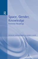 Space, Gender, Knowledge: Feminist Readings (Readers in Geography) 0340677929 Book Cover