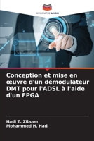 Conception et mise en oeuvre d'un démodulateur DMT pour l'ADSL à l'aide d'un FPGA 6206899055 Book Cover