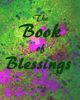 The Book of Blessings: Recipes, Traditions and Memories of Our Family 1490518320 Book Cover