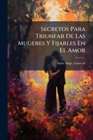 Secretos Para Triunfar De Las Mugeres Y Fijarles En El Amor 1247076857 Book Cover
