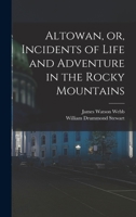 Altowan, or, Incidents of Life and Adventure in the Rocky Mountains 1016588720 Book Cover