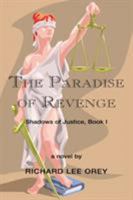 The Paradise of Revenge: Shadows of Justice, Book I 1425721338 Book Cover