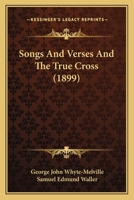 Songs and Verses and The True Cross 1164189875 Book Cover