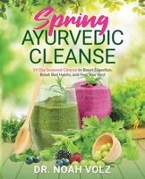 Spring Ayurvedic Cleanse A 14 Day Seasonal Cleanse to Boost Digestion, Break Bad Habits, and Feel Your Best 099703940X Book Cover