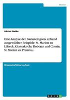 Eine Analyse der Backsteingotik anhand ausgew�hlter Beispiele: St. Marien zu L�beck, Klosterkirche Doberan und Chorin, St. Marien zu Prenzlau 3656200637 Book Cover