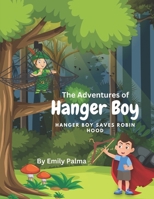 The Adventures Of Hanger Boy, Hanger Boy Saves Robin Hood B0C2SJ3HYK Book Cover