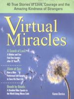 Virtual Miracles: 40 True Stories of Love, Courage and the Amazing Kindness of Strangers 157071911X Book Cover