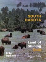 South Dakota: Land of Shining Gold 0918532086 Book Cover