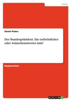 Der Bundespräsident. Ein entbehrliches oder wünschenswertes Amt? 3640436172 Book Cover