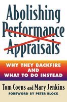 Abolishing Performance Appraisals: Why They Backfire and What to Do Instead 1576752003 Book Cover