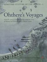 Ohthere's Voyages: A late 9th Century Account of Voyages along the Coasts of Norway and Denmark and its Cultural Context (Maritime Culture of the North) 8785180475 Book Cover
