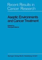 Aseptic Environments and Cancer Treatment 3662306875 Book Cover