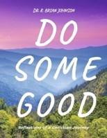 Do Some Good: Reflections of a Christian Journey B0F8PXNBLH Book Cover