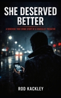She Deserved Better: A Shocking True Crime Story of a Craigslist Killer 1723930466 Book Cover
