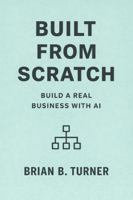Built from Scratch: Build a Real Business with AI (The Built From Scratch Series) 1971050229 Book Cover