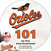 Baltimore Orioles 101: My First Team-Board-Book 1932530878 Book Cover