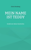 Mein Name ist Teddy: Erzähl mir deine Geschichte (German Edition) 3695715693 Book Cover