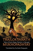 Trailokyanath Mukhopadhyay: Tales of Early Magic Realism in Bengali 9389136970 Book Cover