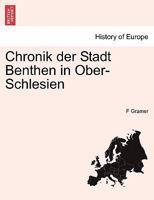 Chronik der Stadt Benthen in Ober-Schlesien 1241411107 Book Cover