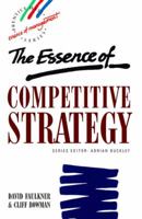 Essence of Competitive Strategy, The 0132914778 Book Cover