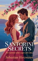 Santorini Secrets - Ein Sommer voller Lügen und Liebe (German Edition) B0FL5CYDPF Book Cover