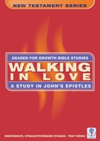 Walking in Love: A Study in John's Epistles 1857928911 Book Cover