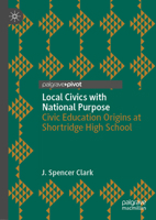 Local Civics with National Purpose: Civic Education Origins at Shortridge High School 3030655806 Book Cover