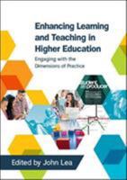 Enhancing Learning and Teaching in Higher Education: Engaging with the Dimensions of Practice 0335264166 Book Cover