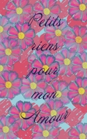 Petits riens pour mon Amour: Carnet - pages lign�es - 100 pages - couverture bleu B084DQWJB5 Book Cover