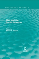 Man And The Social Sciences; Twelve Lectures Delivered At The London School Of Economics And Political Science Tracing The Development Of The Social Sciences During The Present Century 0415679370 Book Cover