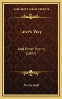 Love's Way and Other Poems 1164855603 Book Cover
