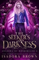 The Seeker's Darkness: Shadows of Wonderland, Book 3 B08Y5KRX89 Book Cover