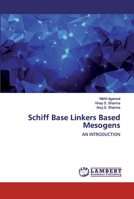 Schiff Base Linkers Based Mesogens: AN INTRODUCTION 3659909432 Book Cover