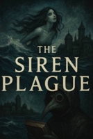 The Siren Plague (The Plague Of The Song) B0F74FLMMT Book Cover