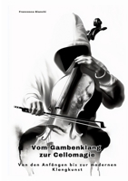 Vom Gambenklang zur Cellomagie: Von den Anfängen bis zur modernen Klangkunst (German Edition) 3384478746 Book Cover