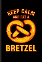 Keep Calm and eat a Bretzel: Cool Animated Bretzel Design Sayings Blank Journal For Family Gift (6x9) Dot Grid Notebook to write in 1704296935 Book Cover