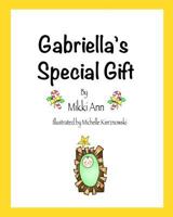 Gabriella's Special Gift 1389167380 Book Cover