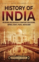 History of India: An Enthralling Overview of Significant Civilizations, Empires, Events, People, and Religion B0C7CXFGQV Book Cover