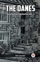 The Danes Sketched By Themselves Vol.- I 9360462926 Book Cover