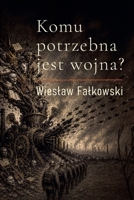 Komu potrzebna jest wojna (Polish Edition) B0H4S2CYLS Book Cover