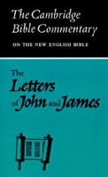 Letters of John and James (Cambridge Bible Commentaries on the New Testament) 0521092507 Book Cover