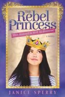 The Rebel Princess 146211430X Book Cover