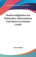 Denkwurdigkeiten Sur Politischen, Reformations Und Sitten-Geschichte (1839) 1160066159 Book Cover