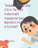 "Svela il Genio che C'è in Te: 150 Indovinelli Ingegnosi per Bambini Intelligenti e Curiosi!" B0CRB2FCT7 Book Cover