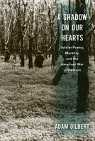 A Shadow on Our Hearts: Soldier-Poetry, Morality, and the American War in Vietnam 1625343019 Book Cover