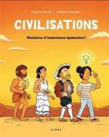 Civilisations - Histoires d'inventions épatantes: Histoires d'inventions épatantes 2762146542 Book Cover