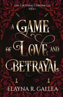 A Game of Love and Betrayal (The Choosing Chronicles) 1998219100 Book Cover