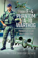 From F-4 Phantom to A-10 Warthog: Memoirs of a Cold War Fighter Pilot 1526761246 Book Cover