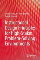 Instructional Design Principles for High-Stakes Problem-Solving Environments 9811328072 Book Cover